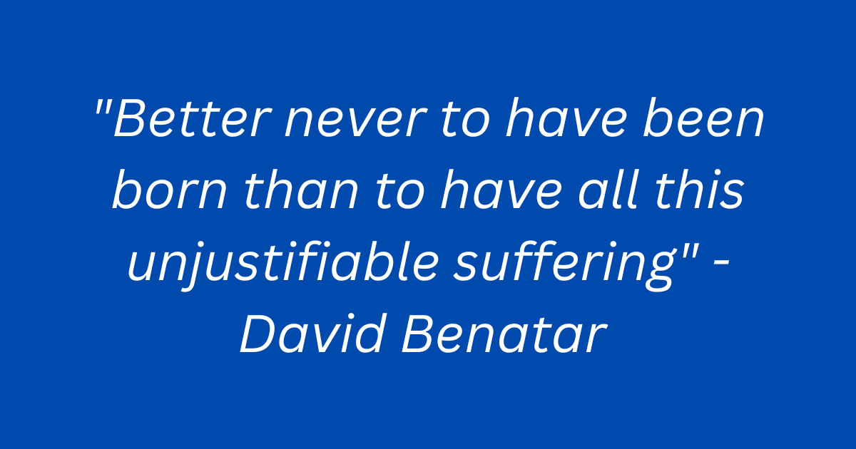 Image: A quote by David Benatar on antinatalism